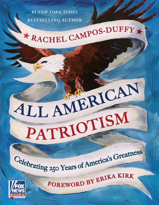 All American Patriotism: Celebrating 250 Years of America's Greatness by Rachel Campos-Duffy