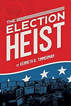 Cover of The Election Heist by Kenneth R. Timmerman